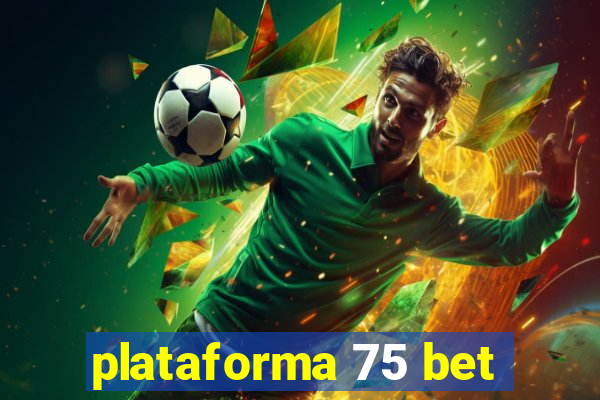 plataforma 75 bet